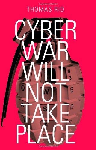 Cyber War Will Not Take Place