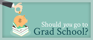 "Should I Go to Graduate School?"